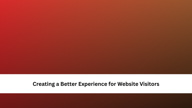 Creating a Better Experience for Website Visitors