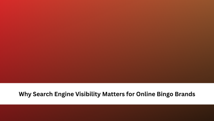 Why Search Engine Visibility Matters for Online Bingo Brands